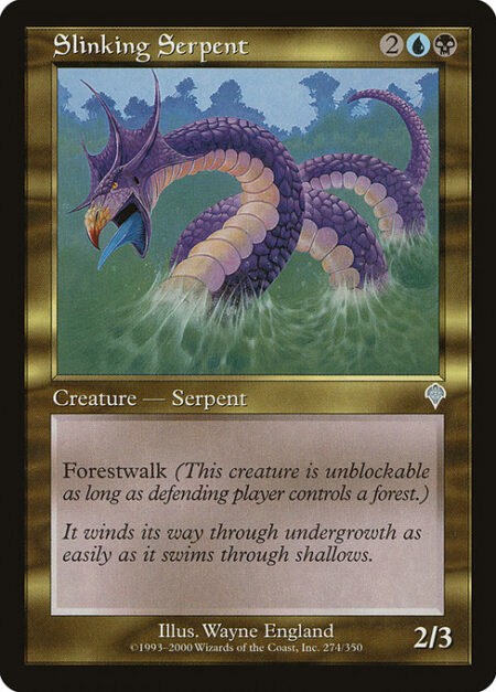 Slinking Serpent - Forestwalk (This creature can't be blocked as long as defending player controls a Forest.)