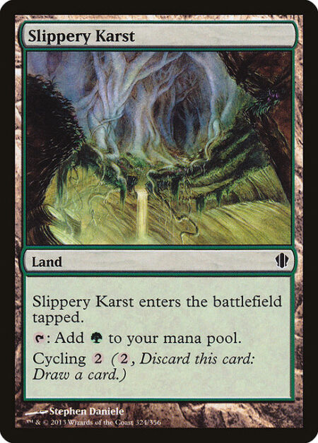 Slippery Karst - Slippery Karst enters the battlefield tapped.