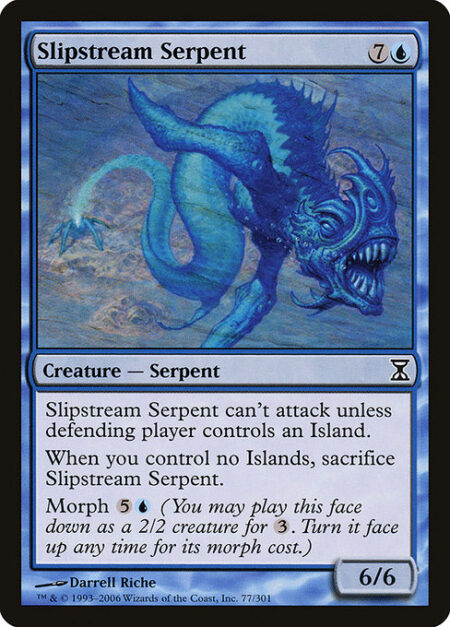 Slipstream Serpent - Slipstream Serpent can't attack unless defending player controls an Island.