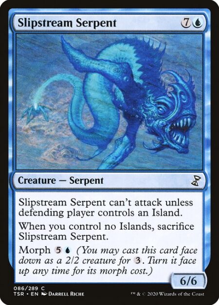 Slipstream Serpent - Slipstream Serpent can't attack unless defending player controls an Island.