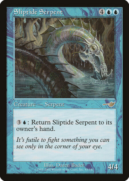 Sliptide Serpent - {3}{U}: Return Sliptide Serpent to its owner's hand.