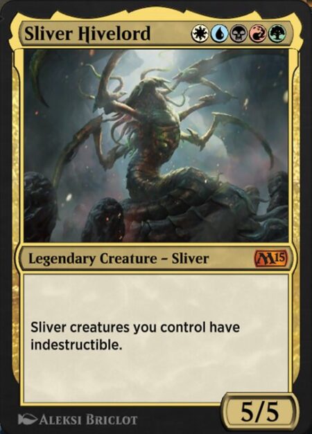 Sliver Hivelord - Sliver creatures you control have indestructible. (Damage and effects that say "destroy" don't destroy them.)