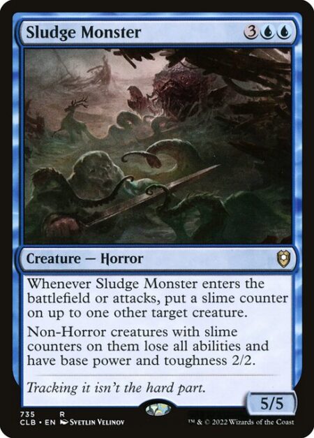 Sludge Monster - Whenever Sludge Monster enters the battlefield or attacks