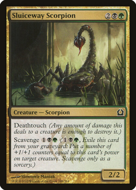 Sluiceway Scorpion - Deathtouch (Any amount of damage this deals to a creature is enough to destroy it.)