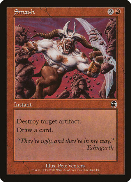 Smash - Destroy target artifact.