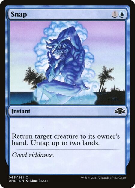 Snap - Return target creature to its owner's hand. Untap up to two lands.