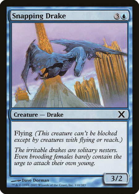 Snapping Drake - Flying (This creature can't be blocked except by creatures with flying or reach.)