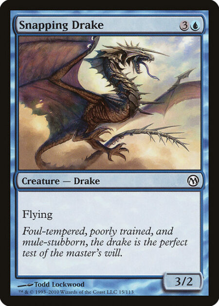 Snapping Drake - Flying (This creature can't be blocked except by creatures with flying or reach.)