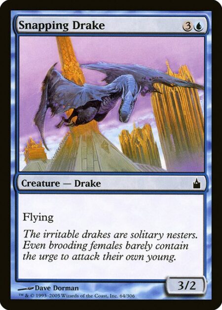 Snapping Drake - Flying (This creature can't be blocked except by creatures with flying or reach.)