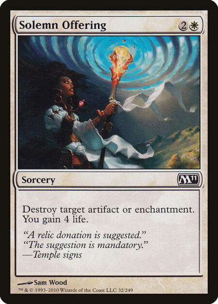 Solemn Offering - Destroy target artifact or enchantment. You gain 4 life.