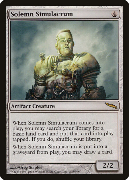 Solemn Simulacrum - When this creature enters