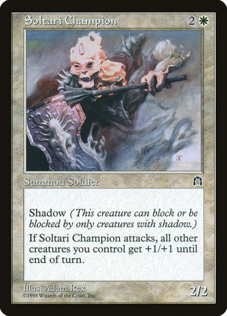 Soltari Champion - Shadow (This creature can block or be blocked by only creatures with shadow.)