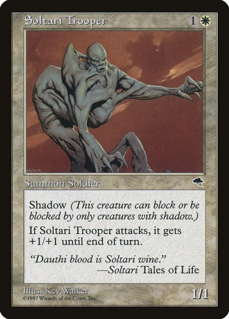 Soltari Trooper - Shadow (This creature can block or be blocked by only creatures with shadow.)