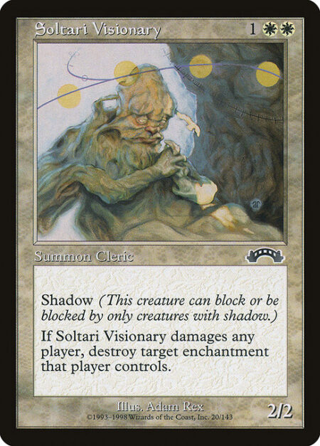 Soltari Visionary - Shadow (This creature can block or be blocked by only creatures with shadow.)