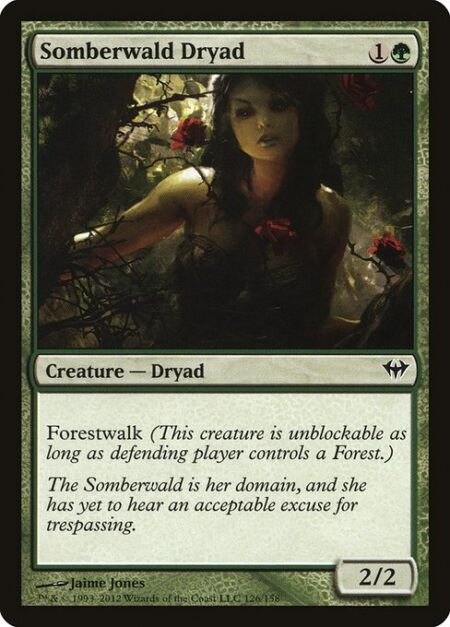 Somberwald Dryad - Forestwalk (This creature can't be blocked as long as defending player controls a Forest.)