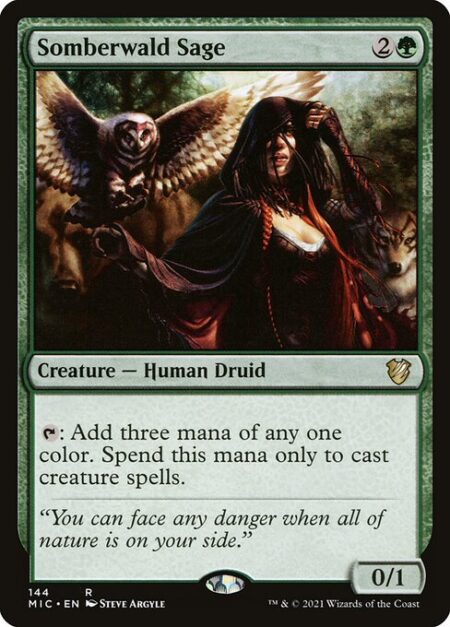 Somberwald Sage - {T}: Add three mana of any one color. Spend this mana only to cast creature spells.