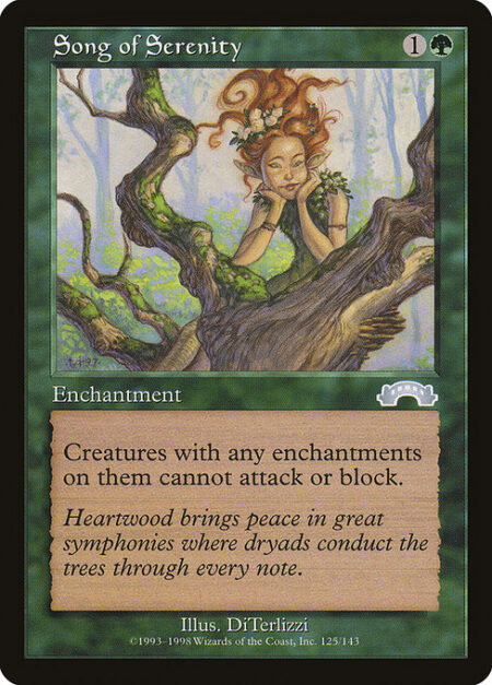 Song of Serenity - Creatures that are enchanted can't attack or block.