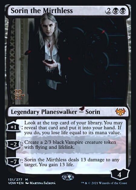 Sorin the Mirthless - +1: Look at the top card of your library. You may reveal that card and put it into your hand. If you do