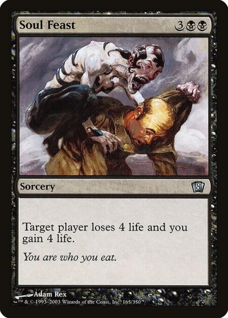 Soul Feast - Target player loses 4 life and you gain 4 life.