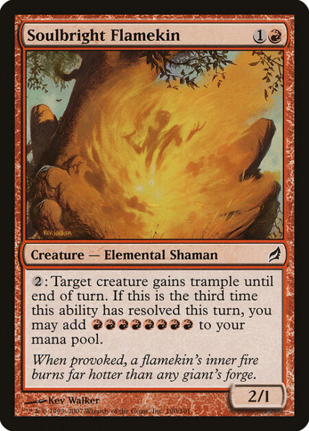 Soulbright Flamekin - {2}: Target creature gains trample until end of turn. If this is the third time this ability has resolved this turn