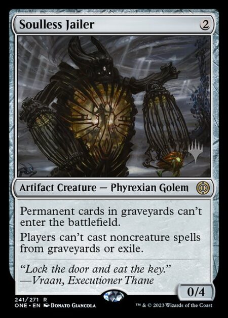 Soulless Jailer - Permanent cards in graveyards can't enter the battlefield.