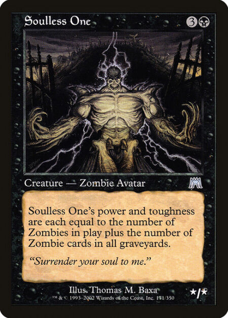 Soulless One - Soulless One's power and toughness are each equal to the number of Zombies on the battlefield plus the number of Zombie cards in all graveyards.