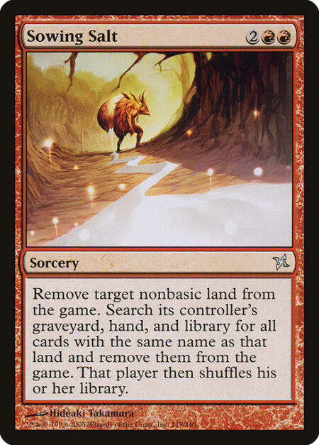 Sowing Salt - Exile target nonbasic land. Search its controller's graveyard