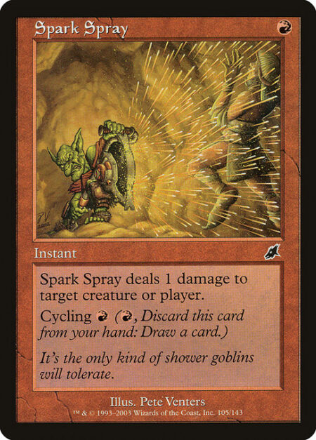 Spark Spray - Spark Spray deals 1 damage to any target.