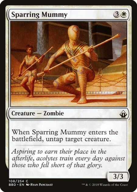 Sparring Mummy - When Sparring Mummy enters the battlefield