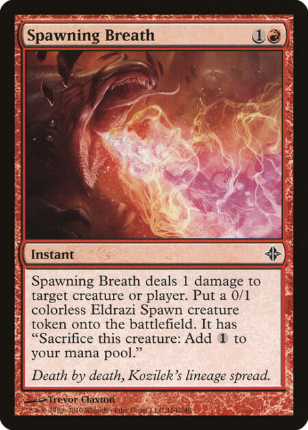 Spawning Breath - Spawning Breath deals 1 damage to any target. Create a 0/1 colorless Eldrazi Spawn creature token. It has "Sacrifice this creature: Add {C}."