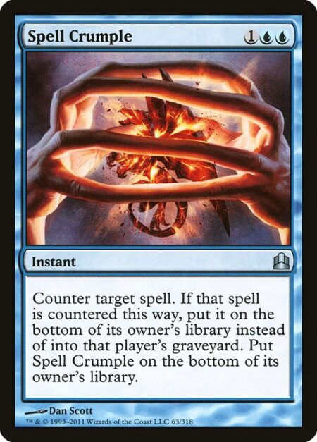 Spell Crumple - Counter target spell. If that spell is countered this way