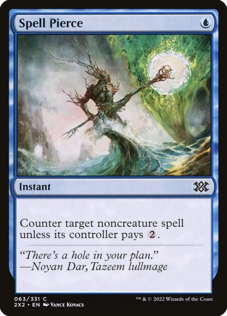 Spell Pierce - Counter target noncreature spell unless its controller pays {2}.