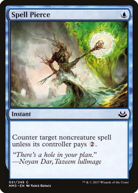 Spell Pierce - Counter target noncreature spell unless its controller pays {2}.