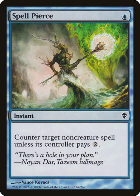 Spell Pierce - Counter target noncreature spell unless its controller pays {2}.