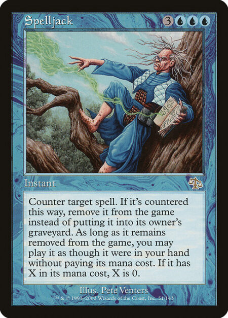 Spelljack - Counter target spell. If that spell is countered this way