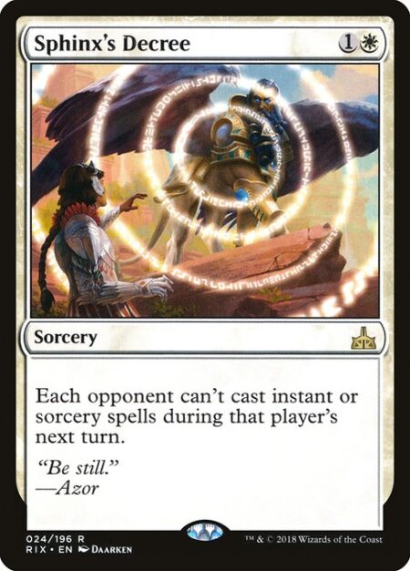 Sphinx's Decree - Each opponent can't cast instant or sorcery spells during that player's next turn.