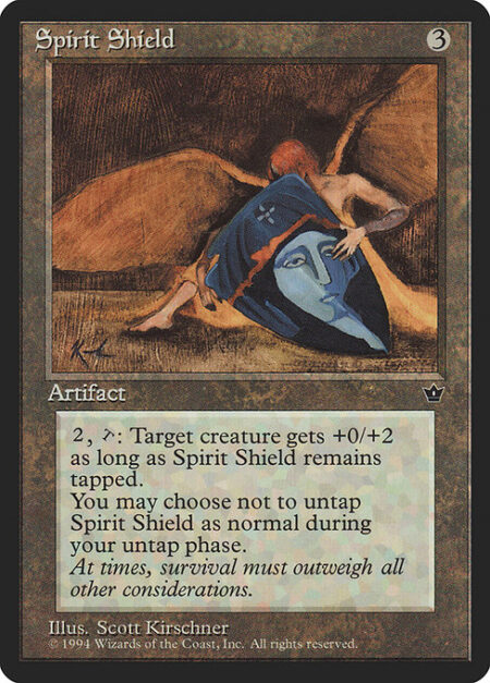 Spirit Shield - You may choose not to untap Spirit Shield during your untap step.