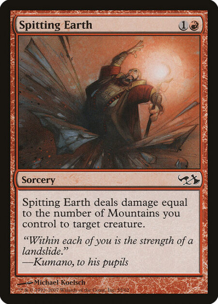 Spitting Earth - Spitting Earth deals damage to target creature equal to the number of Mountains you control.
