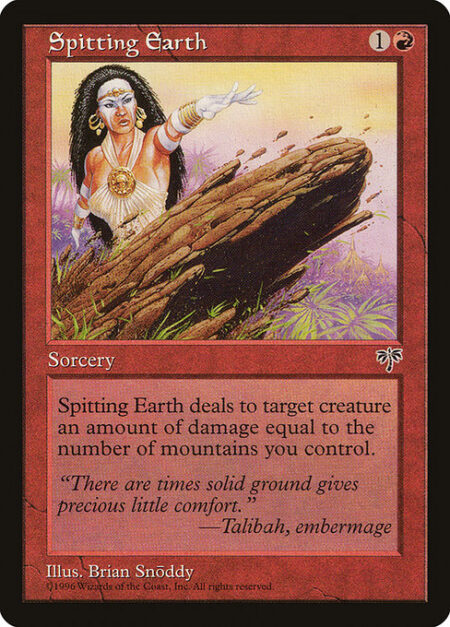 Spitting Earth - Spitting Earth deals damage to target creature equal to the number of Mountains you control.