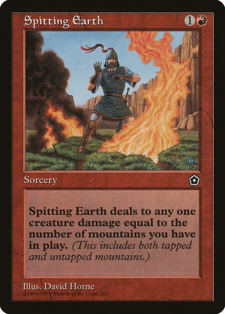 Spitting Earth - Spitting Earth deals damage to target creature equal to the number of Mountains you control.