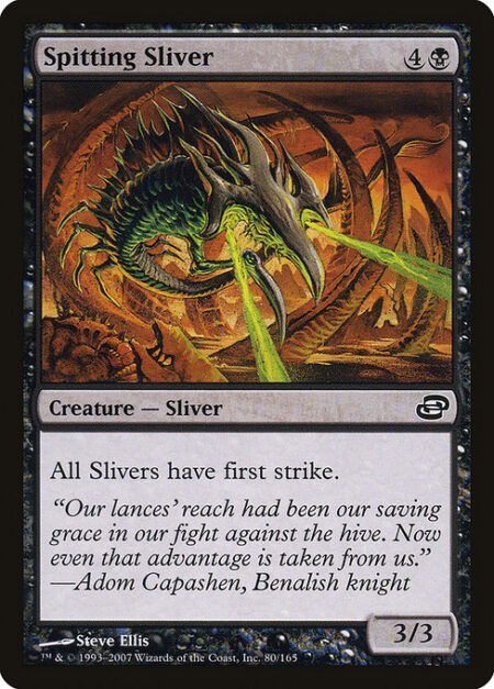 Spitting Sliver - All Sliver creatures have first strike.