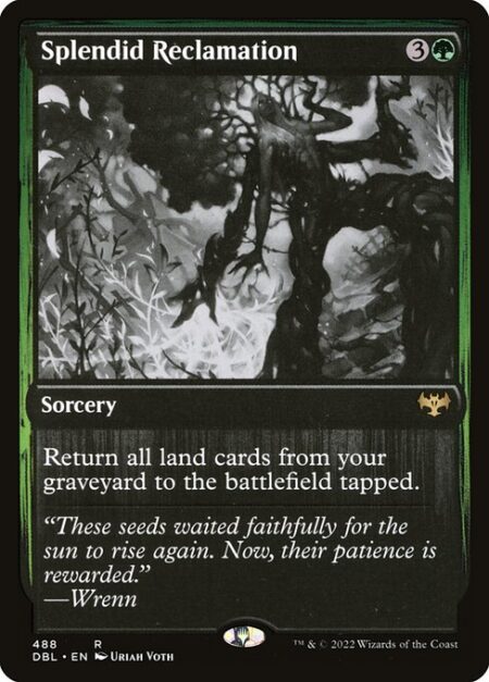 Splendid Reclamation - Return all land cards from your graveyard to the battlefield tapped.