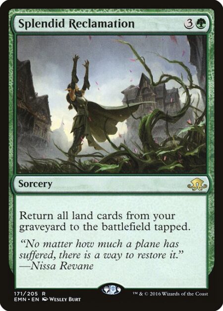 Splendid Reclamation - Return all land cards from your graveyard to the battlefield tapped.