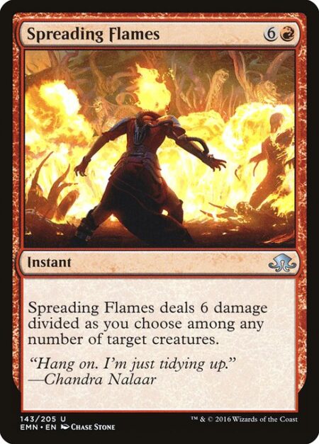 Spreading Flames - Spreading Flames deals 6 damage divided as you choose among any number of target creatures.