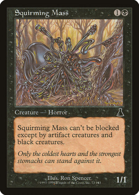 Squirming Mass - Fear (This creature can't be blocked except by artifact creatures and/or black creatures.)