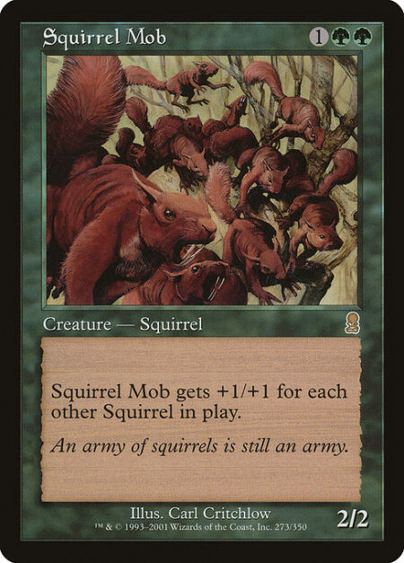 Squirrel Mob - Squirrel Mob gets +1/+1 for each other Squirrel on the battlefield.