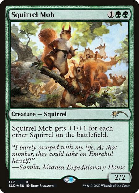 Squirrel Mob - Squirrel Mob gets +1/+1 for each other Squirrel on the battlefield.