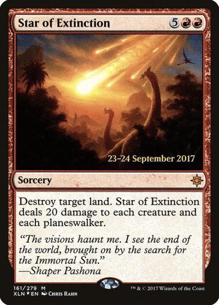 Star of Extinction - Destroy target land. Star of Extinction deals 20 damage to each creature and each planeswalker.