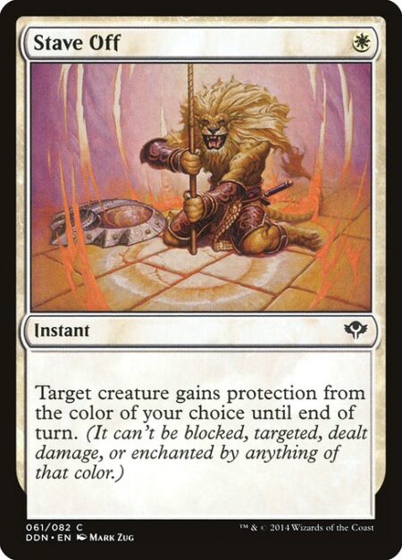 Stave Off - Target creature gains protection from the color of your choice until end of turn.