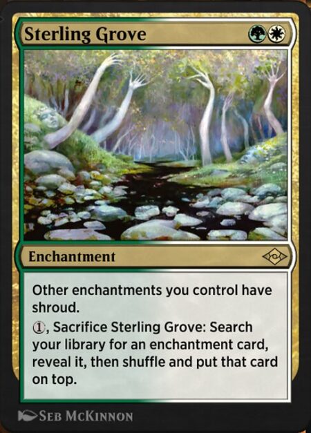 Sterling Grove - Other enchantments you control have shroud. (They can't be the targets of spells or abilities.)